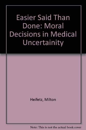 cover image Easier Said Than Done: Moral Decisions in Medical Uncertainty