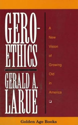 cover image Geroethics: A New Vision of Growing Old in America