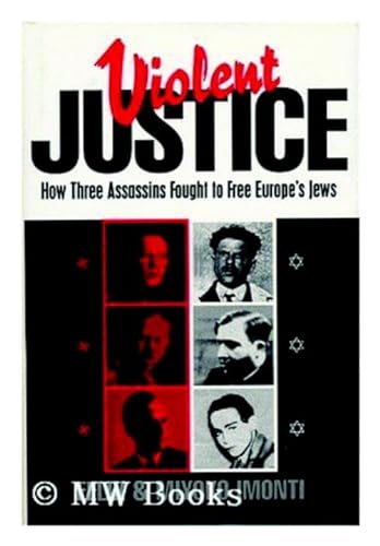cover image Violent Justice: How Three Assassins Fought to Free Europe's Jews