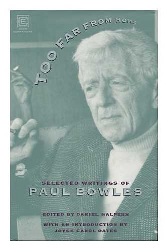 cover image Too Far from Home: The Selected Writings of Paul Bowles