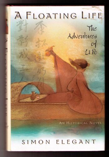 cover image A Floating Life: The Adventures of Li Po, an Historical Novel