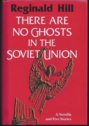 cover image There Are No Ghosts in the Soviet Union: A Novella and Five Stories