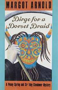 Dirge for a Dorset Druid: A Penny Spring and Sir Toby Glendower Mystery
