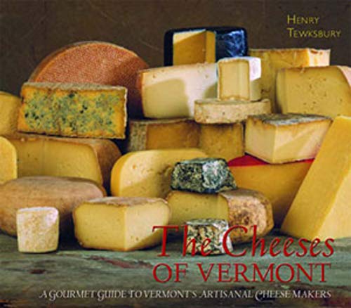 cover image The Cheeses of Vermont: A Gourmet Guide to Vermont's Artisanal Cheesemakers