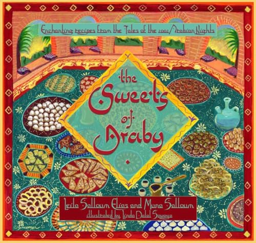 cover image The Sweets of Araby: Enchanting Recipes from the Tales of the 1,001 Arabian Nights