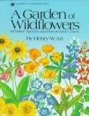 cover image A Garden of Wildflowers: 101 Native Species and How to Grow Them