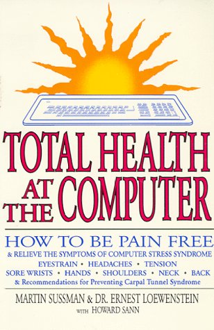 cover image Total Health at the Computer: A How-To Guide to Saving Your Eyes and Body at the Vdt Screen in 3 Minutes a Day