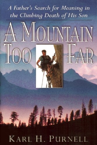 cover image A MOUNTAIN TOO FAR: A Father's Search for Meaning in the Climbing Death of His Son