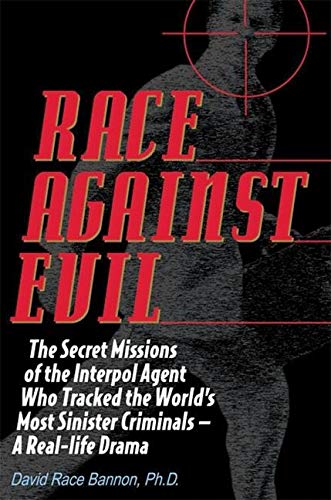 cover image RACE AGAINST EVIL: The Secret Missions of the Interpol Agent Who Tracked the World's Most Sinister Criminals—A Real-Life Drama