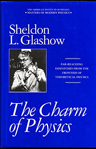 cover image The Charm of Physics: Collected Essays of Sheldon Glashow