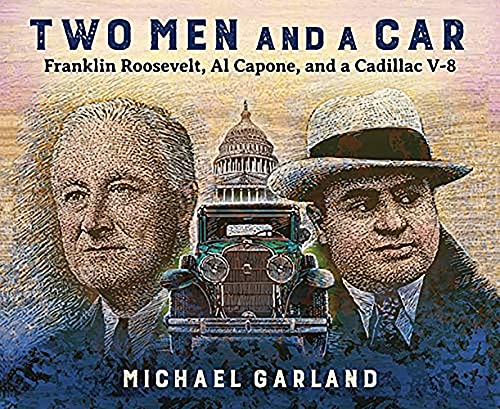 cover image Two Men and a Car: Franklin Roosevelt, Al Capone, and a Cadillac V-8