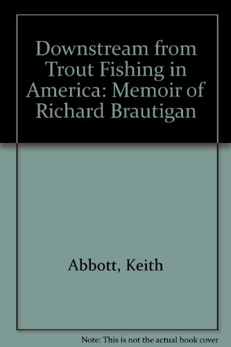 cover image Downstream from Trout Fishing in America: A Memoir of Richard Brautigan