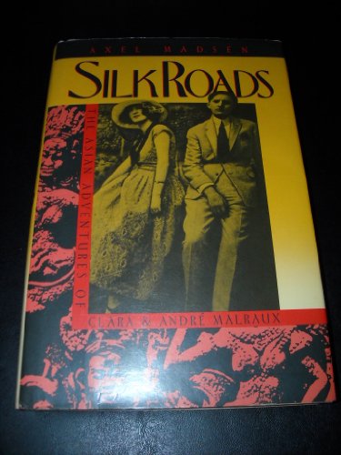 cover image Silk Roads: The Asian Adventures of Clara & Andre Malraux