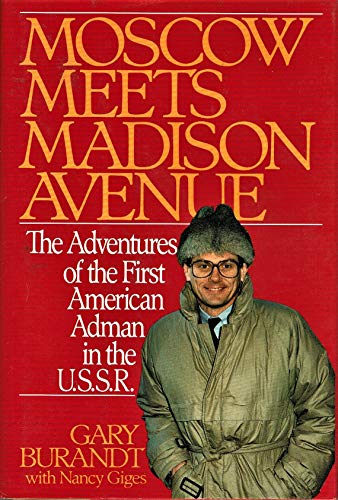cover image Moscow Meets Madison Avenue: The Adventures of the First American Adman in the U.S.S.R.