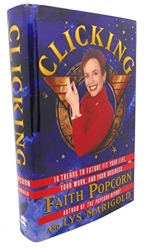 cover image Clicking: The Authors of the Popcorn Report Show How to Position Yourself for the Way Things Will Be