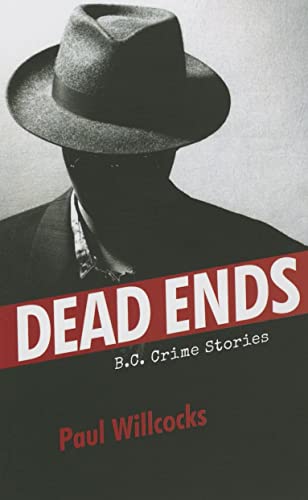 cover image Dead Ends: B.C. Crime Stories