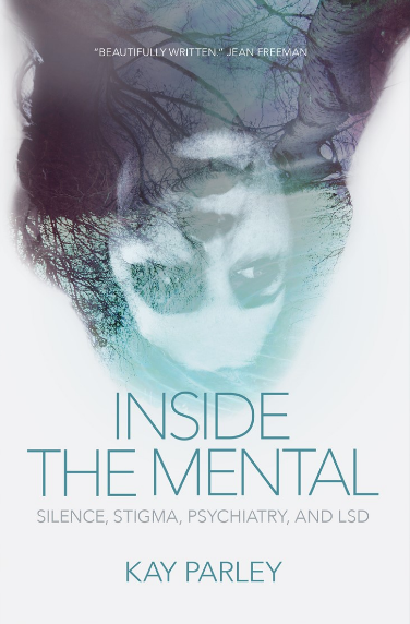 cover image Inside the Mental: Silence, Stigma, Psychiatry, and LSD