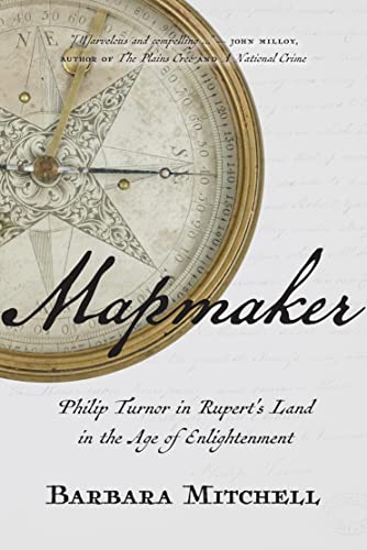 cover image Mapmaker: Philip Turnor in Rupert’s Land in the Age of Enlightenment