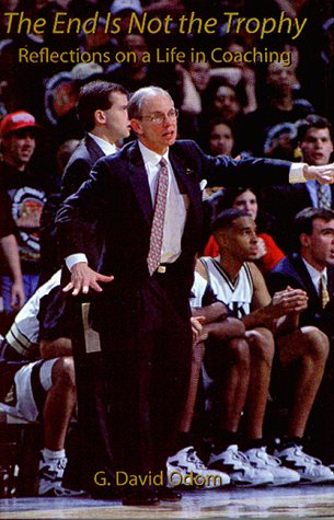 cover image The End is Not the Trophy: Reflections on a Life in Coaching