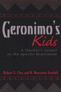 Geronimos Kids: A Teachers Lessons on the Apache Reservation