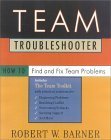 cover image Team Troubleshooter: How to Find and Fix Team Problems