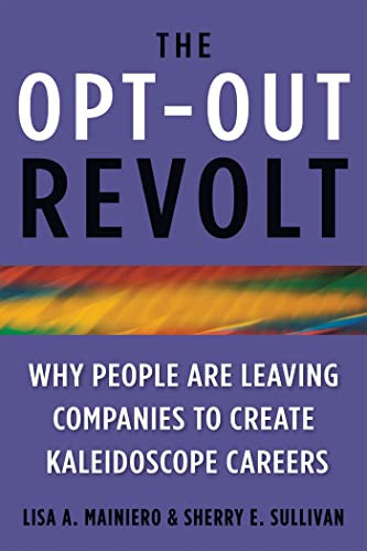 cover image The Opt-Out Revolt: Why People Are Leaving Companies to Create Kaleidoscope Careers