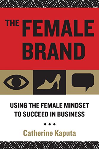 cover image The Female Brand: Using the Female Mindset to Succeed in Business