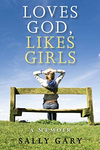 cover image Loves God, Likes Girls: A Memoir