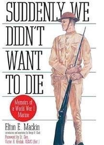 Suddenly We Didn't Want to Die: Memoirs of a World War I Marine