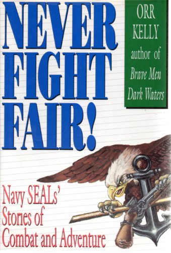 cover image Never Fight Fair: Navy Seal's Stories of Comabat and Adventure