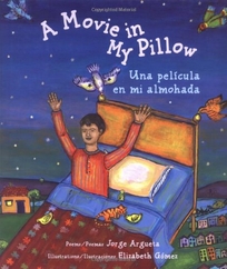 A Movie in My Pillow/Una Pelicula En Mi Almohada: Poems/Poemas