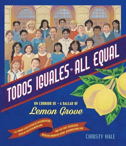 cover image Todos Iguales /All Equal: Un Corrido de Lemon Grove /A Ballad of Lemon Grove