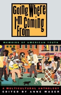 Going Where I'm Coming from: Memoirs of American Youth
