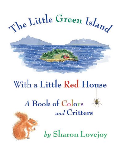 cover image The Little Green Island with a Little Red House: A Book of Colors and Critters