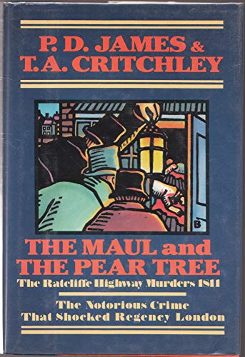 cover image The Maul and the Pear Tree: The Ratcliffe Highway Murders, 1811