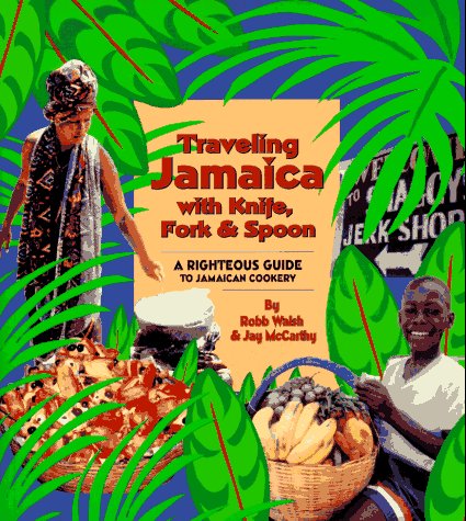 cover image Traveling Jamaica with Knife, Fork & Spoon: A Righteous Guide to Jamaican Cookery