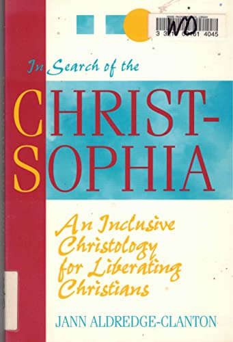 cover image In Search of the Christ-Sophia: An Inclusive Christology for Liberating Christians