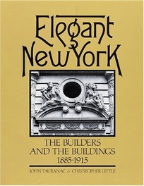 Elegant New York: The Builders and the Buildings 1885-1915