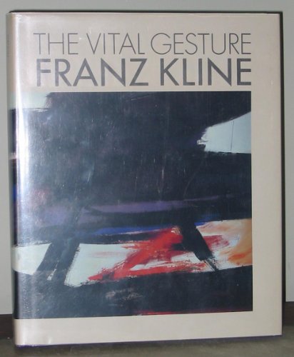 cover image The Vital Gesture, Franz Kline: Cincinnati Art Museum