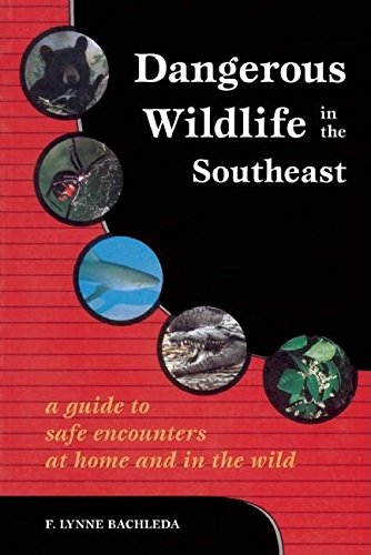 cover image DANGEROUS WILDLIFE IN THE SOUTHEAST: A Guide to Safe Encounters at Home and in the Wild
