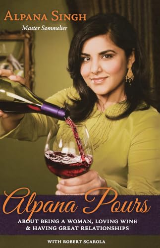 cover image Alpana Pours: About Being a Woman, Loving Wine and Having Great Relationships