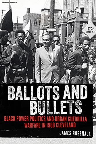 cover image Ballots and Bullets: Black Power Politics and Urban Guerrilla Warfare in 1968 Cleveland