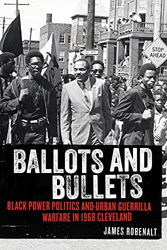 cover image Ballots and Bullets: Black Power Politics and Urban Guerrilla Warfare in 1968 Cleveland