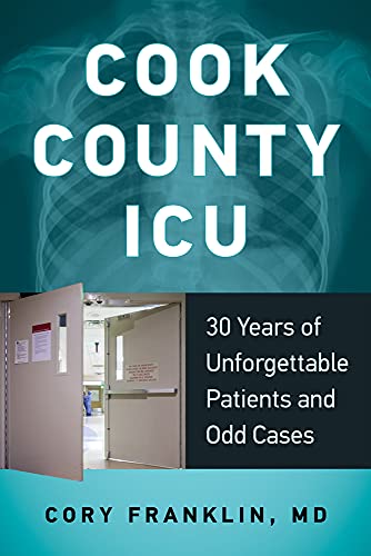 cover image Cook County ICU: 30 Years of Unforgettable Patients and Odd Cases
