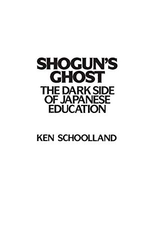 cover image Shogun's Ghost: The Dark Side of Japanese Education