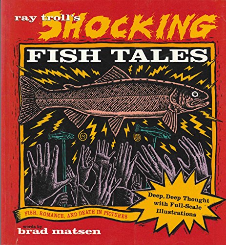 cover image Ray Troll's Shocking Fish Tales: Fish, Romance, and Death in Pictures