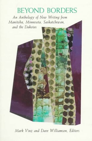 cover image Beyond Borders: New Writings from Manitoba, Minnesota, Saskatchewan, and the Dakotas