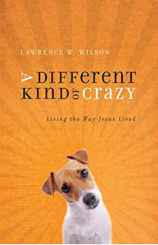 cover image A Different Kind of Crazy: Living the Way Jesus Lived