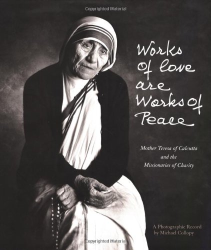 cover image Works of Love Are Works of Peace: Mother Teresa and the Missionaraies of Charity