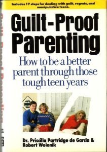 cover image Guilt-Proof Parenting: How to Be a Better Parent Through Those Tough Teen Years